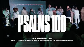 Psalm 100 - feat Greg Kirkland & Adrienne Lewis-Freeman (Official Video) | JJ Hairston