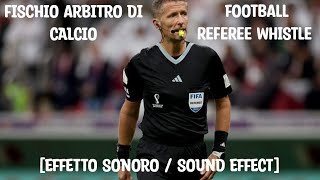 Fischio arbitro di calcio ⚽ Football referee whistle ⚽ [EFFETTO SONORO / SOUND EFFECT] ⚽