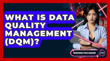 What Is Data Quality Management (DQM)? - Emerging Tech Insider