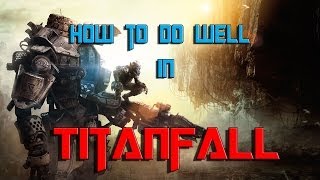 How to do well in TITANFALL: 3 Tips for new players