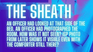 IDAHO 4 - OFFICER HAD LOOKED THERE. NO SHEATH MENTIONED BY ANYONE.