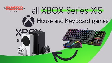 All XBOX Series X|S games that support Mouse and Keyboard - 2023