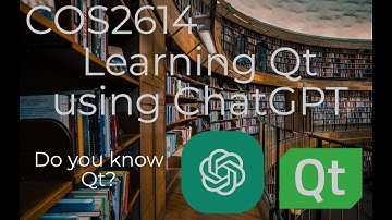 COS2614 - 2023 - Use ChatGPT to Learn more about Qt