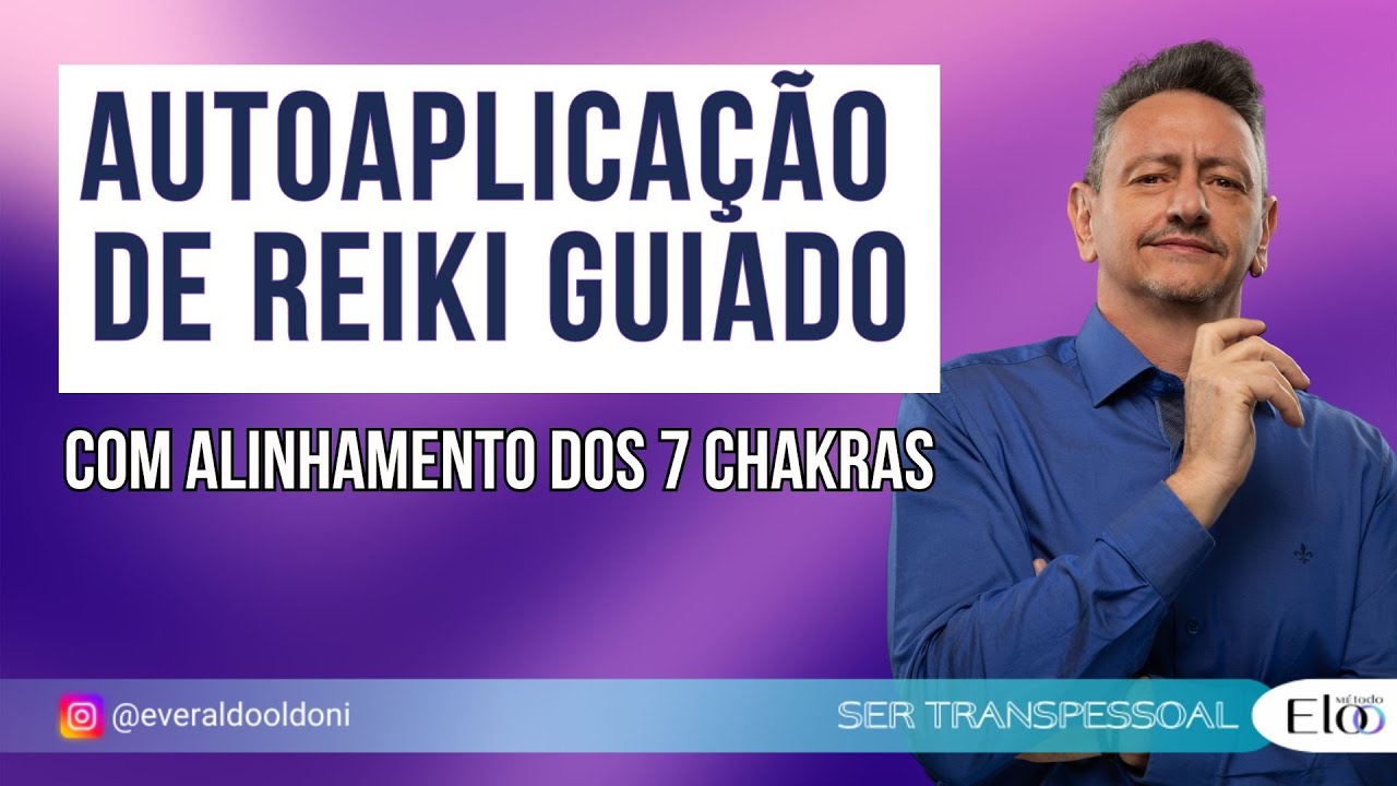 AUTOAPLICAÇÃO DE REIKI GUIADO | Everaldo Oldoni