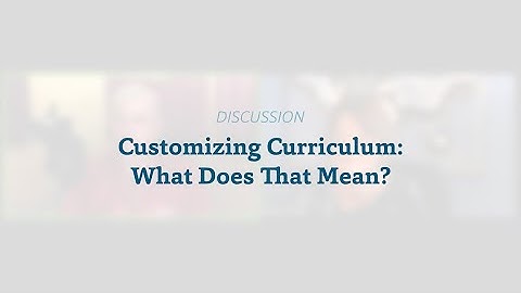 Customizing Curriculum: What Does That Mean?
