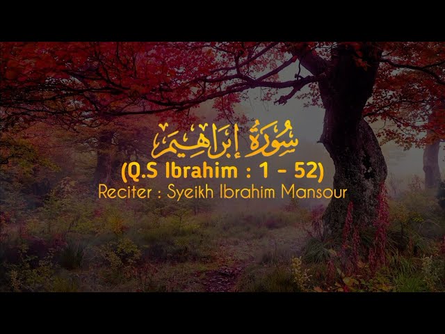 Bacaan Merdu Surah Ibrahim سورة ابراهيم - Syeikh Ibrahim Mansour class=