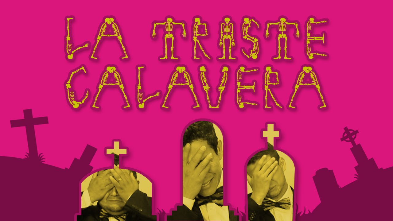 La Triste Calavera Los Tres Tristes Tigres Youtube