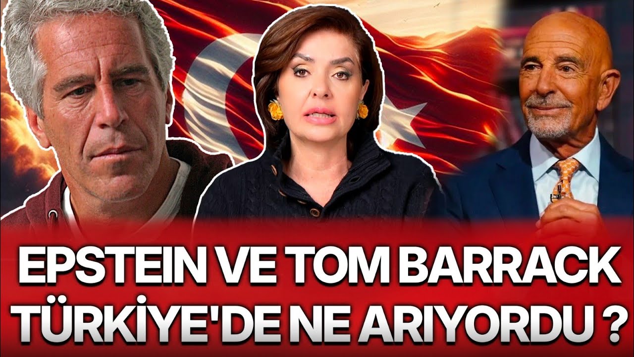 EPSTEIN VE TOM BARRACK TÜRKİYE'DE NE ARIYORDU ?