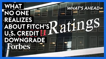 What No One Realizes About Fitch's U.S. Credit Downgrade