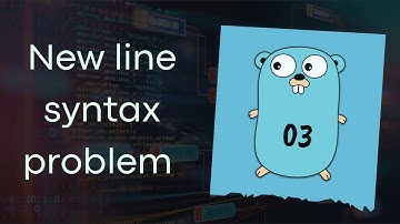 Golang tutorial 03 • New line in Go •Problem with Curly Braces on New Line • Function Syntax error