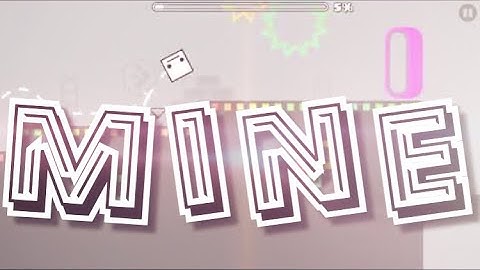 Mine ( By Trudee Fabian ) - Geometry Dash 2.11