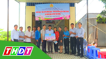 Bàn giao Mái ấm Công đoàn cho nữ công đoàn viên vùng biên Đồng Tháp | THDT