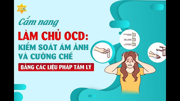 Giới thiệu khóa học Cẩm nang làm chủ OCD: Kiểm soát ám ảnh và cưỡng chế bằng các liệu pháp tâm lý