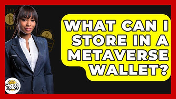 What Can I Store In A Metaverse Wallet? - CryptoBasics360.com