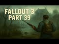 Fallout 3: Part 39 - There She Blows