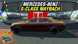 NEW CAR MERCEDES-BENZ S-CLASS MAYBACH - Car Simulator 2 New Update