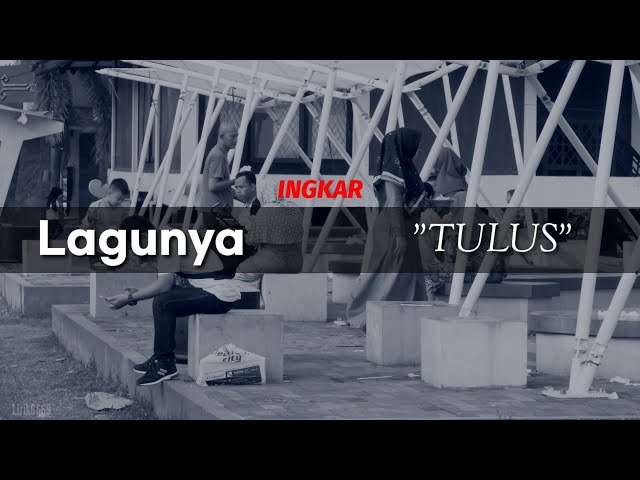 Lirik Lagu Ingkar 'Tulus' (cover) class=