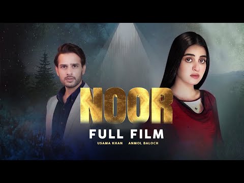 Noor نور Full Film Usama Khan Anmol Baloch Heartbreaking Love Story C4B1G