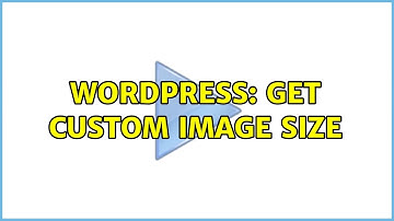 Wordpress: get custom image size (2 Solutions!!)