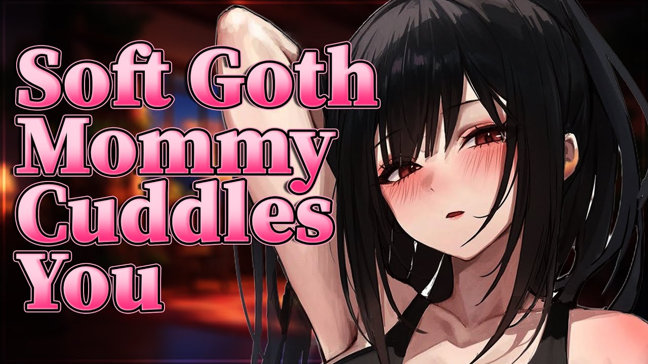 Soft Goth Mommy Cuddles You 💗 [F4M] [Soft Dominant] [Gentle] [Mommy]