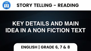 Key Details & Main Idea in a Non Fiction Text | Story telling |Reading Comprehension | Class 6,7 & 8