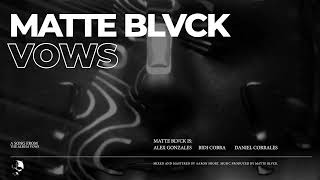 Video thumbnail of "MATTE BLVCK-VOWS"