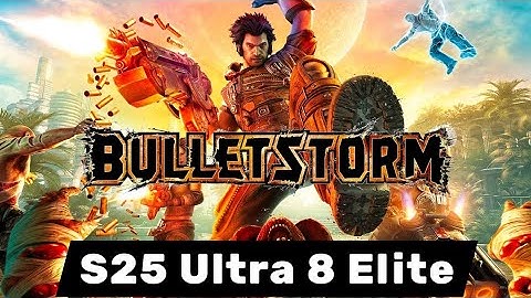Bulletstorm | S25 Ultra 8 Elite | Kenji-NX Switch Emulator 