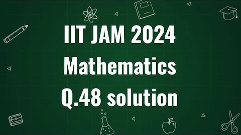 IIT JAM 2024 Mathematics solution  | Q.48 | Maths with IITIANS