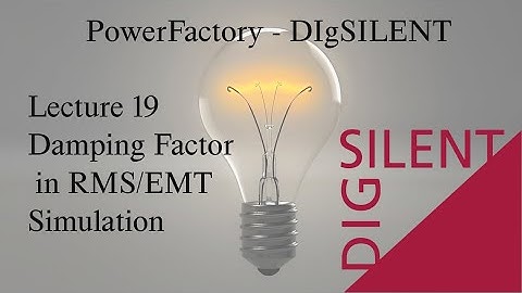 DIgSILENT PowerFactory Tutorial: Lecture 19, Damping Factor in RMS/EMT Simulation