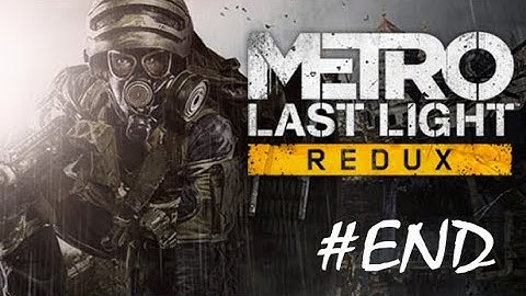 Metro Last Light Gameplay Walkthrough Part 9 Ending [4K UHD 60FPS PC MAX SETTINGS] - No Commentary