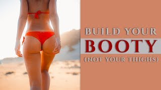 How To Build A Beach Booty Not Your Thighs