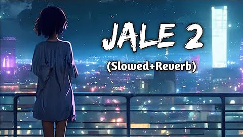 Jale 2 (Slowed+Reverb) hindi lofi song | Sanchit Reverb |