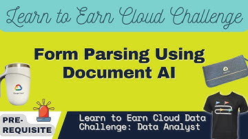Form Parsing Using Document AI | Earn Learn to Earn Cloud Data Challenge