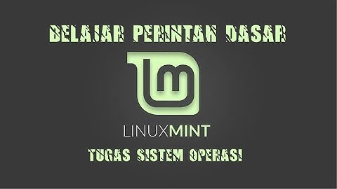 BELAJAR PERINTAH DASAR LINUX MINT
