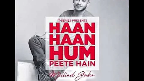 Haan Haan Hum Peete Hain I Millind Gaba  I Full Audio I Brown Records I MusikD