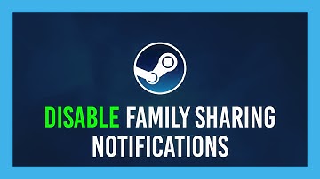 Steam: Disable Family Sharing Notification | "Available to play"
