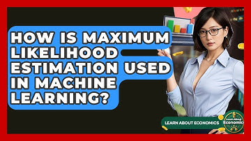 How Is Maximum Likelihood Estimation Used In Machine Learning? - Learn About Economics