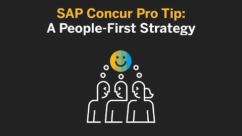 SAP Concur Pro Tip: A People-First Strategy