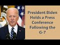 President Biden Addresses Reporters At The End Of The G7 Summit In The UK