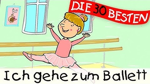 🏞️ Ich gehe zum Ballett || Kinderlieder zum Mitsingen und Bewegen