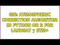 GIS: Atmospheric correction algorithm in Python or R for Landsat 7 ETM  (3 Solutions!!)