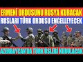 RUSLARI TÜRK ORDUSU ENGELLEYECEK /ERMENİ ORDUSUNU RUSYA KURACAK /AZERBAYCAN’DA TÜRK ÜSLERİ KURULACAK