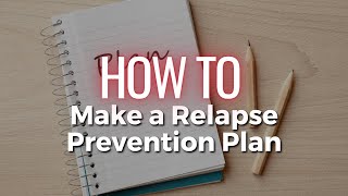 How to Make a Relapse Prevention Plan
