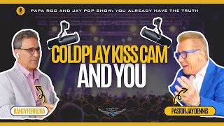 The Coldplay Kiss Cam And You... | The Papa Roc and Jay Pop Show