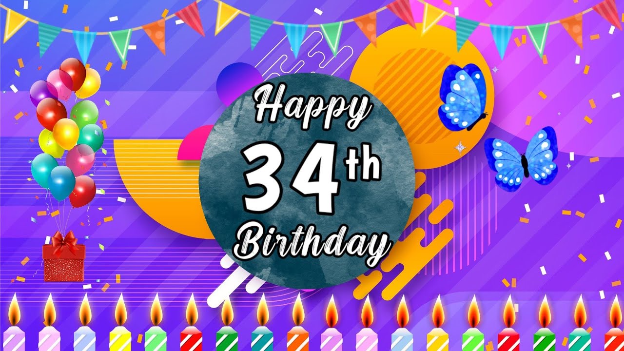 Happy 34th Birthday  Birthday Message  Birthday Status
