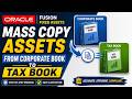 13. 🚀 Mass Copy Assets from Corporate Book to Tax Book in Oracle Fusion Fixed Assets | FA Tutorial