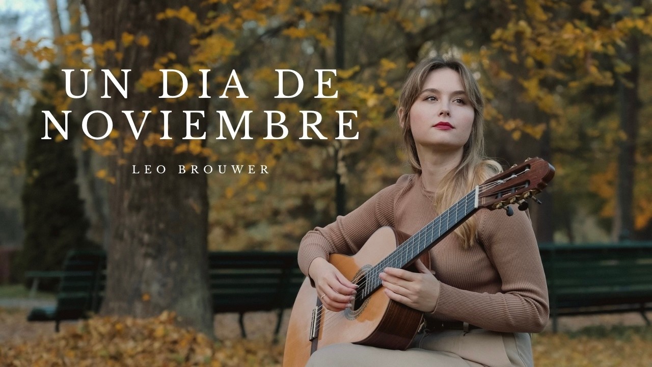 Un Dia de Noviembre - Leo Brouwer (performed by Ilona Skowrońska)