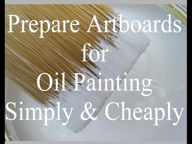 Prepare your own Art Boards for Oil Painting Simply and Cheaply 