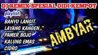 DJ REMIX AMBYAR FULL BASS || #Dangdut_Indonesia_Terpopuler  #Didi_Kempot