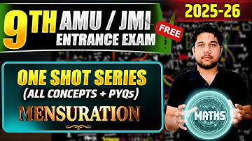 Mensuration in One Shot: All Concepts & PYQs Covered | AMU JMI 9th Entrance Exam 2026